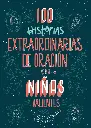 100 historias extraordinarias de oración para niñas valientes: Historias inolvidables de mujeres de fe