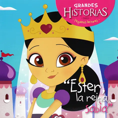 Ester, la reina sabia - Colección Grandes Historias para pequeños lectores