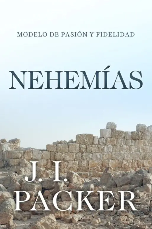 Nehemías: Modelo de Pasión y Fidelidad