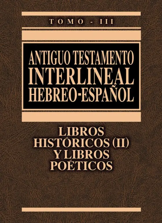 Antiguo Testamento Interlineal Hebreo - Español Tomo III Históricos (II) y Poéticos