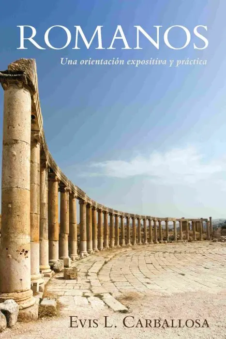 Romanos: Una orientación expositiva y práctica