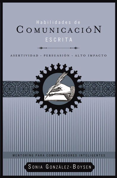 Habilidades de comunicación escrita: Asertividad + persuasión + alto impacto