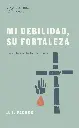 Mi debilidad, Su fortaleza: La vida anclada en Jesús