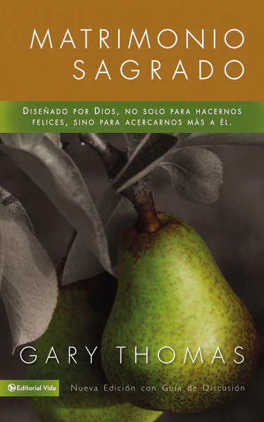 Matrimonio Sagrado, nueva edición: Diseñado por Dios, no solo para hacernos felices, sino para acercarnos más a Él