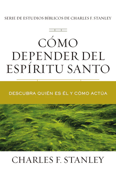 Cómo depender del Espíritu Santo: Descubra quién es Él y cómo actúa