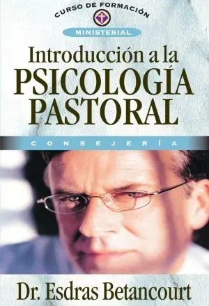 Introducción a la psicología pastoral: Consejería