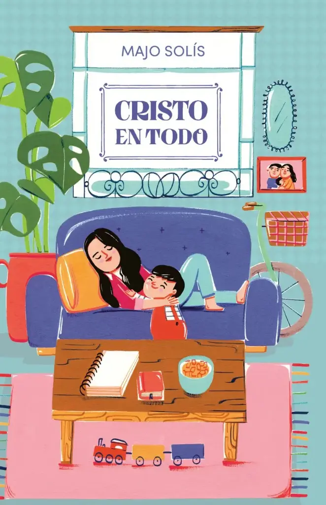 Cristo en todo: Meditaciones cotidianas sobre un Dios extraordinario