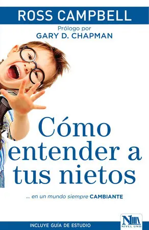 Cómo Entender a Tus Nietos