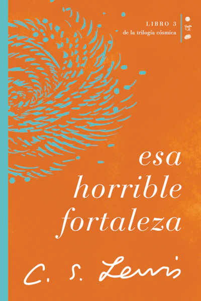 Esa horrible fortaleza: Libro 3 de La trilogía cósmica