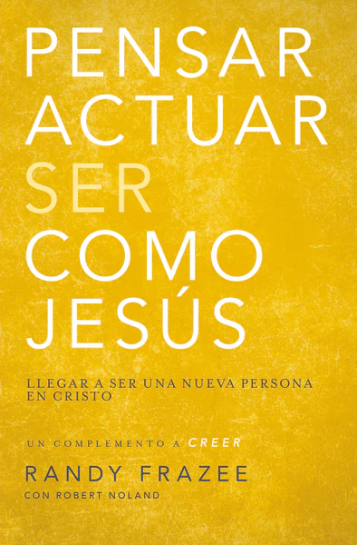Pensar, actuar, ser como Jesús: Llegar a ser una nueva persona en Cristo