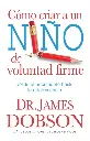 Cómo criar a un niño de voluntad firme - Serie Favoritos