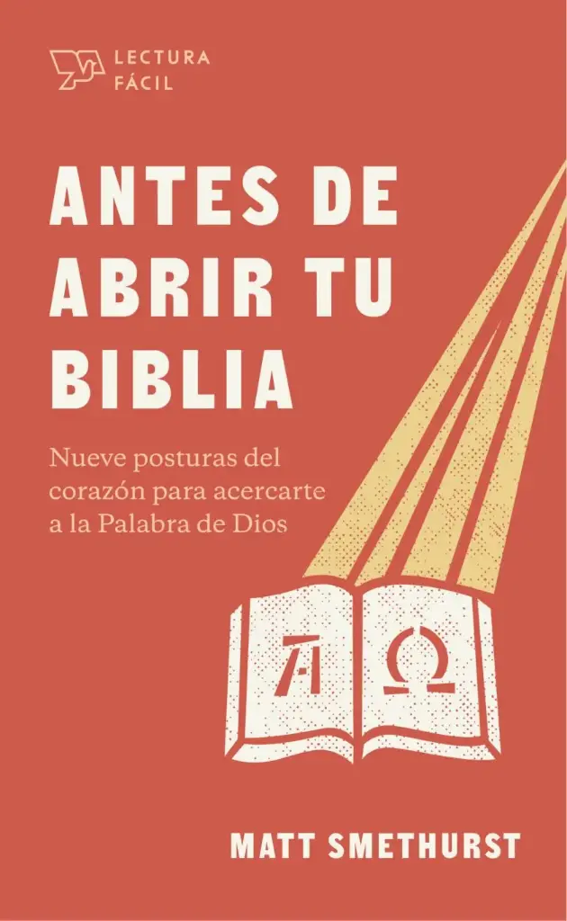 Antes de abrir tu Biblia: Nueve posturas del corazón para acercarte a la Palabra de Dios