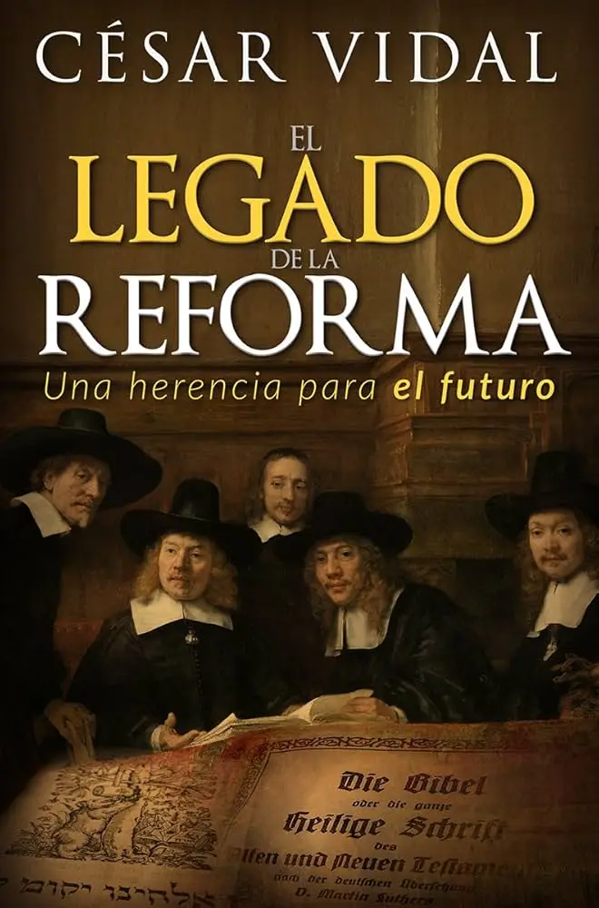 El legado de la reforma: Una Herencia Para El Futuro