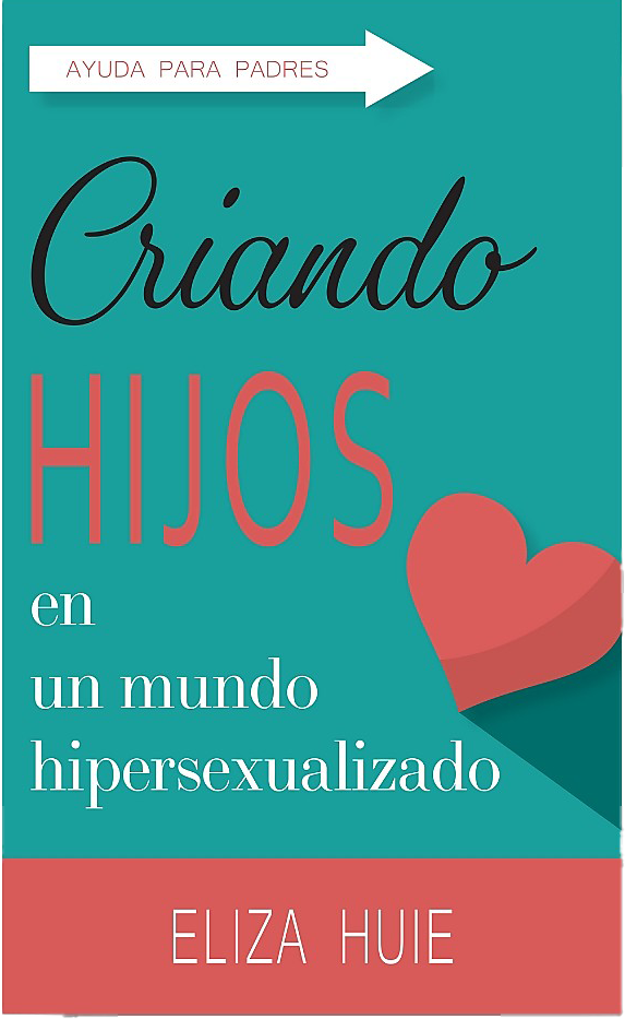 CRIANDO HIJOS EN UN MUNDO HIPERSEXUALIZADO