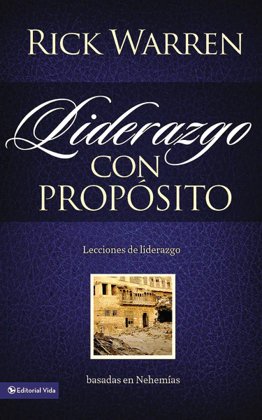 Liderazgo con propósito: Lecciones de liderazgo basadas en Nehemías