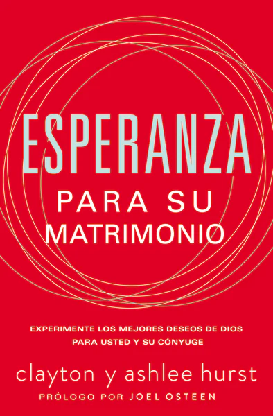 Esperanza para su matrimonio: Experimente los mejores deseos de Dios para usted y su cónyuge
