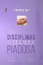 Las disciplinas de una mujer piadosa (Nueva Edición)