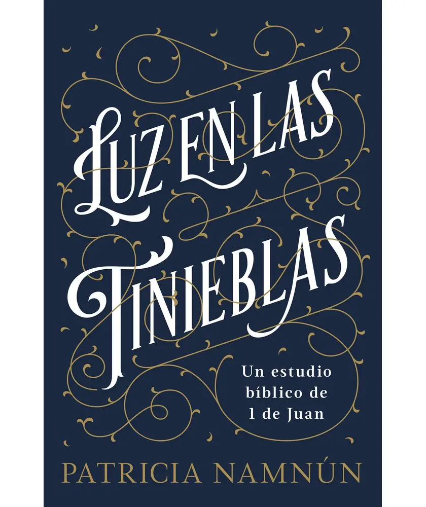Luz en las tinieblas: Un estudio bíblico de 1 Juan