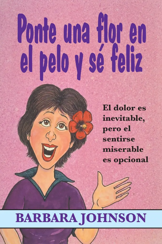 PONTE UNE FLOR EN EL PELO Y SE FELIZ