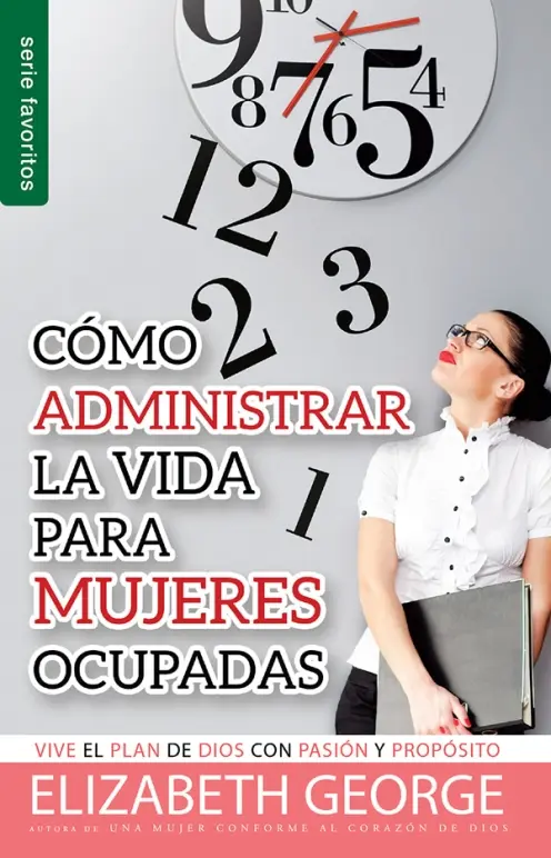 Cómo administrar la vida para mujeres ocupadas - Serie Favoritos