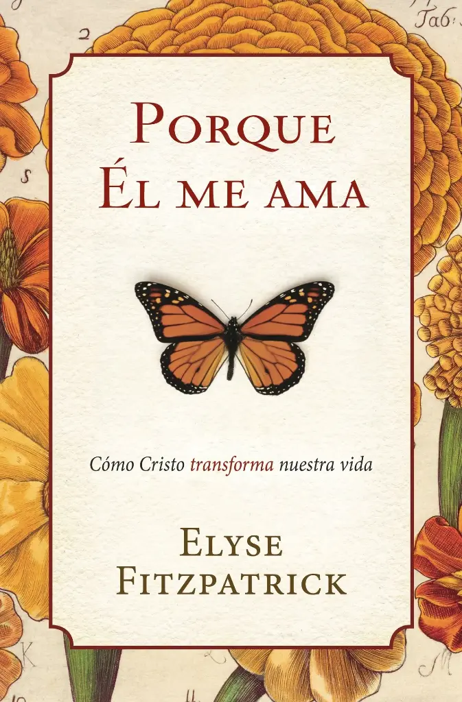 Porque Él me ama: Cómo Cristo transforma nuestra vida