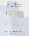 Lo vas a lograr: 50 devocionales matutinos y vespertinos para calmar tu mente, aquietar tu corazón y experimentar la sanidad hoy