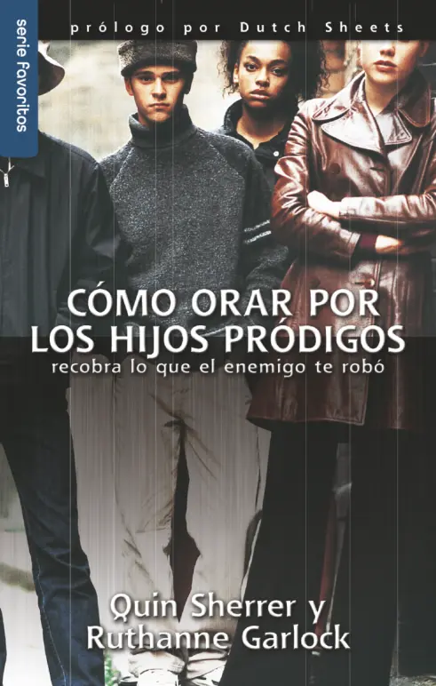Cómo orar por los hijos pródigos - Serie Favoritos