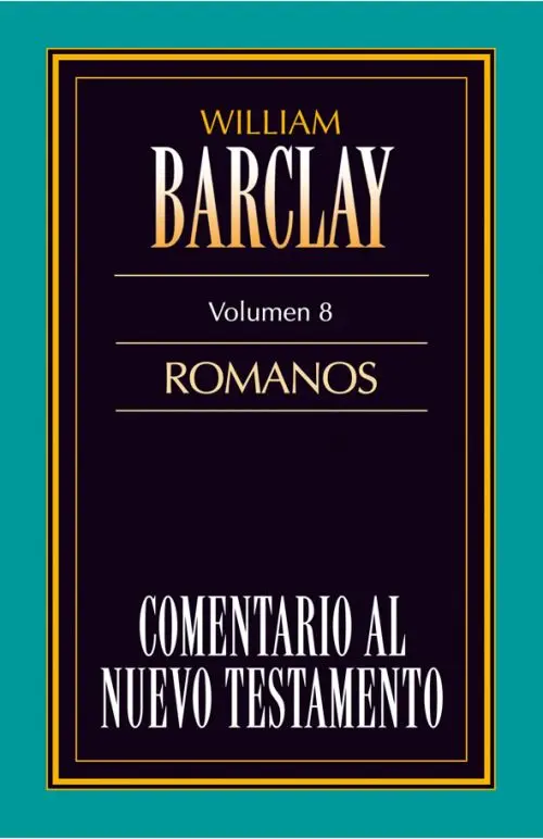 08. Comentario al Nuevo Testamento de William Barclay: Romanos
