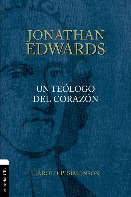 Jonathan Edwards, un teólogo del corazón