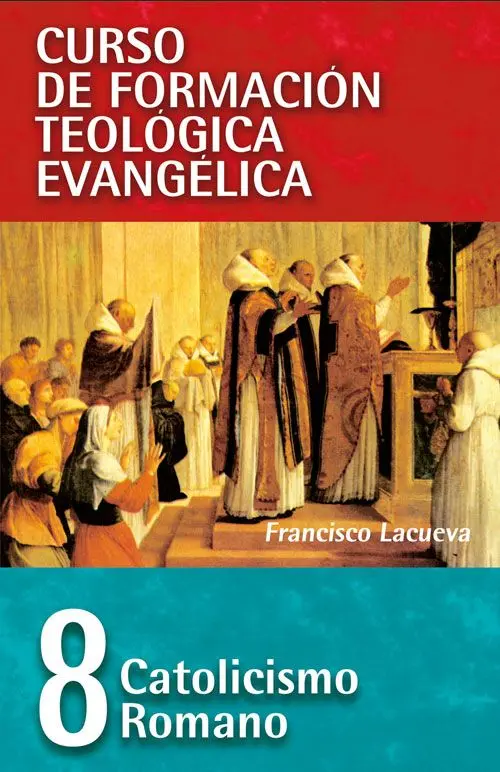 08. Curso de Formación Teológica Evangélica: Catolicismo Romano