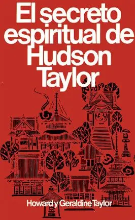 El Secreto espiritual de Hudson Taylor