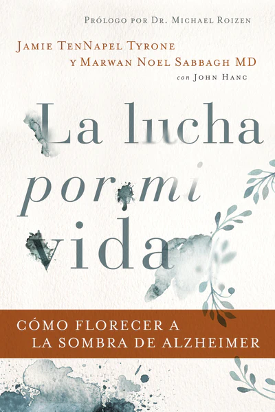 La lucha por mi vida: Cómo florecer a la sombra de Alzheimer