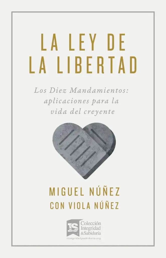 La Ley de la libertad: Los Diez Mandamientos – Aplicaciones para la vida del creyente