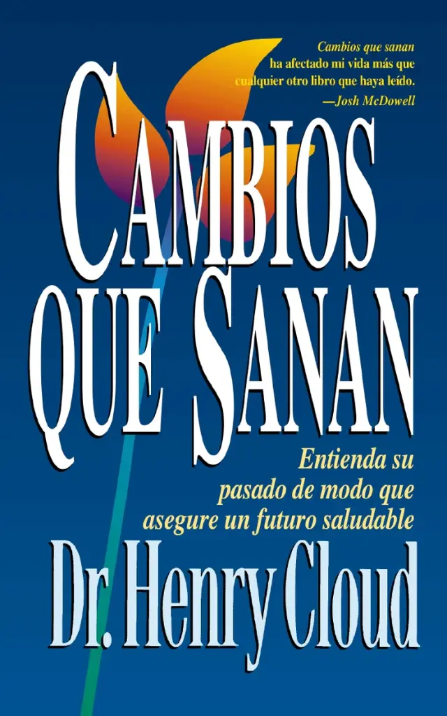 Cambios que sanan: Entienda su pasado de modo que asegure un futuro saludable