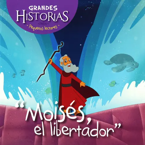 Moisés el libertador - Colección Grandes Historias para pequeños lectores