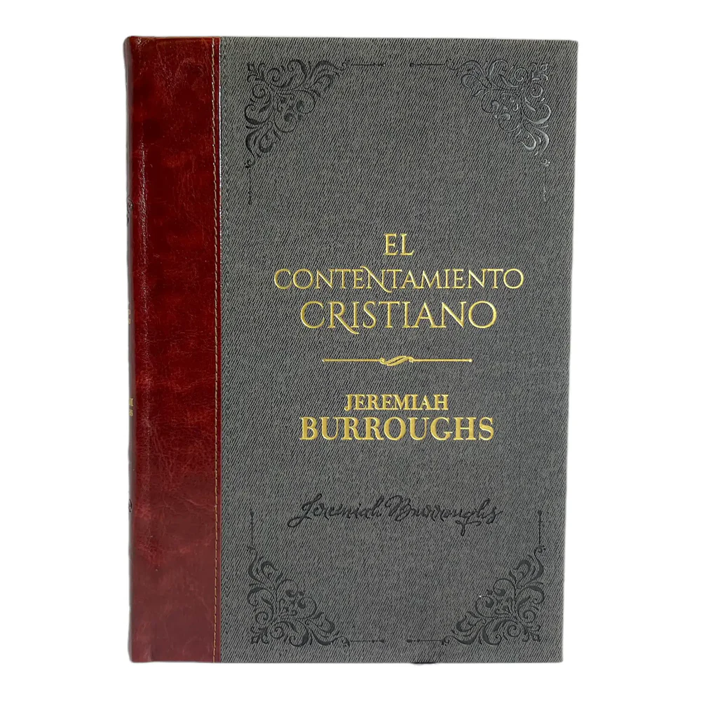 El contentamiento cristiano - Jeremiah Burroughs. Biblioteca de Clásicos Cristianos. Tomo 13