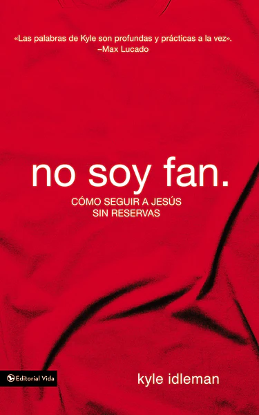 No soy fan.: Cómo seguir a Jesús sin reservas
