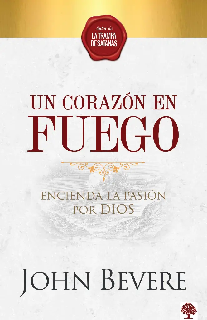 Un corazón de fuego: Encienda la pasión por Dios