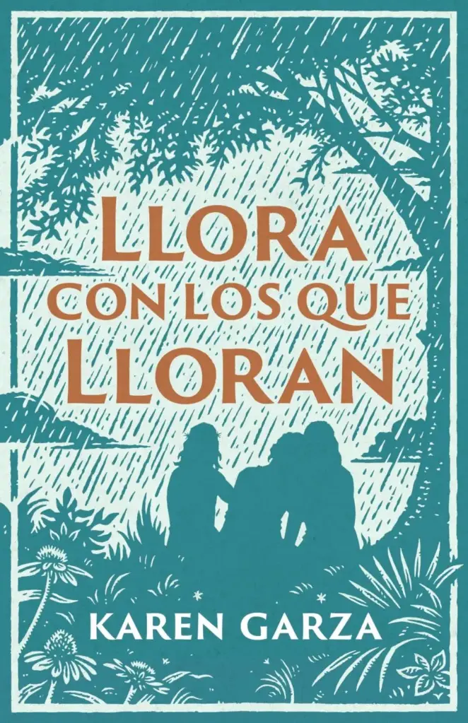 Llora con los que lloran: Cómo caminar con otros en su dolor