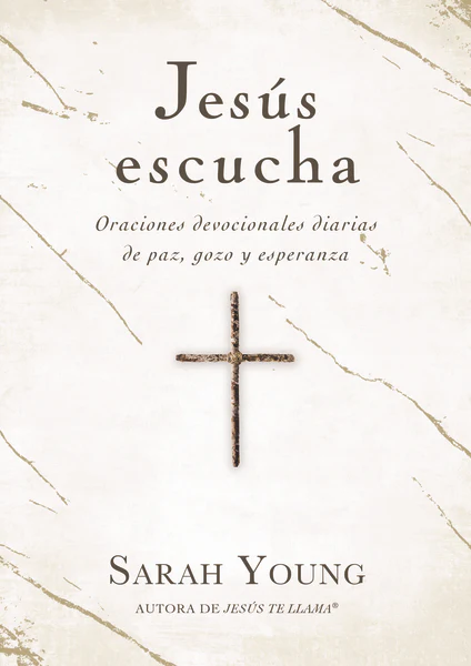 Jesús escucha: Oraciones devocionales diarias de paz, gozo y esperanza