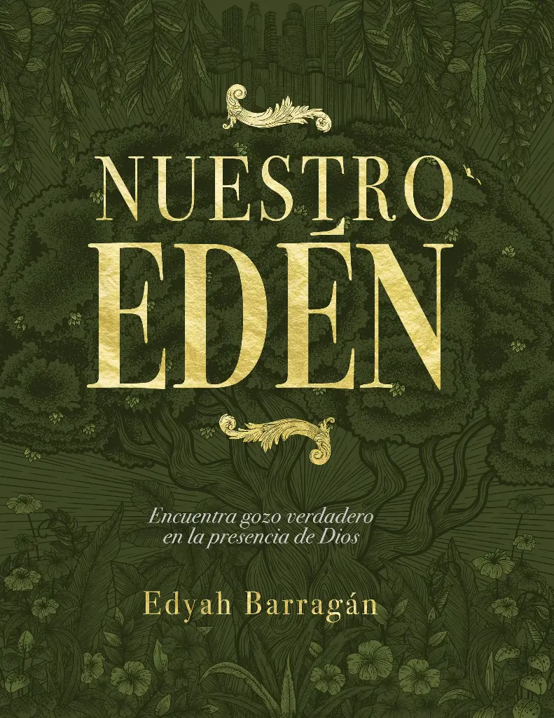 Nuestro Edén: Encuentra gozo verdadero en la presencia de Dios