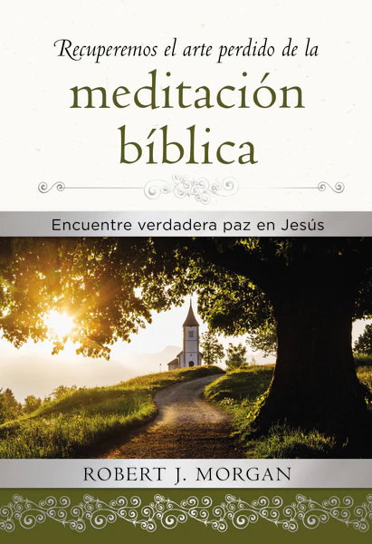 Recuperemos el arte perdido de la meditación bíblica: Encuentra verdadera paz en Jesús