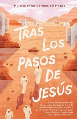 Tras los Pasos de Jesús  Mujeres en los tiempos del Mesías