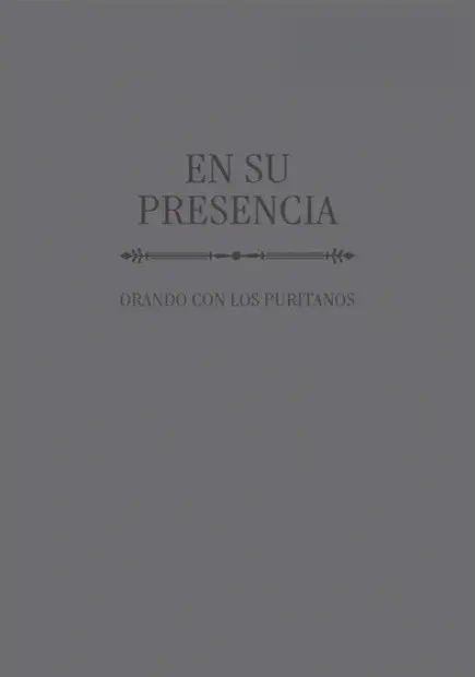 En Su presencia: Orando con los puritanos