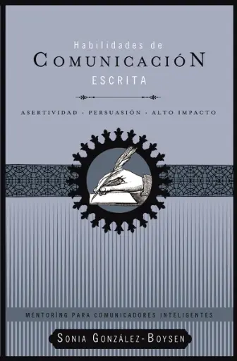 Habilidades de comunicación escrita: Asertividad + persuasión + alto impacto