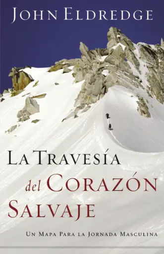 La travesía del corazón salvaje: Un mapa para la jornada masculina