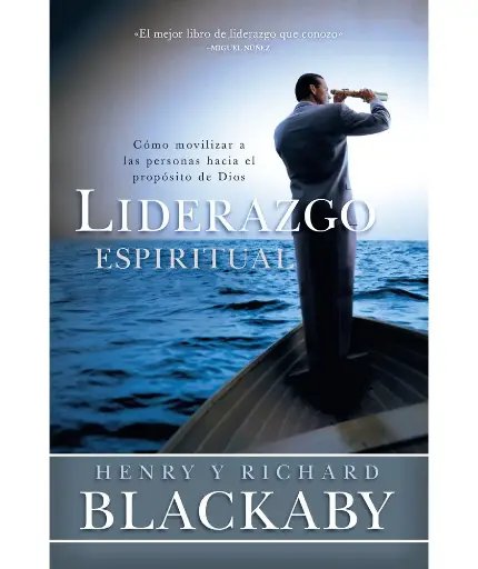 Liderazgo espiritual: Cómo movilizar a las personas hacia el propósito de Dios