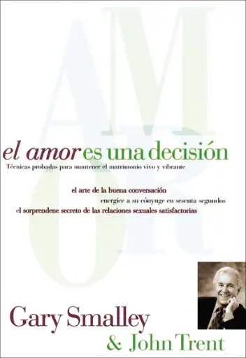 El amor es una decisión: Técnicas probadas para mantener el matrimonio vivo y vibrante