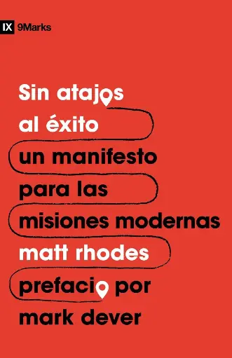 Sin atajos al éxito: Un manifiesto para las misiones modernas