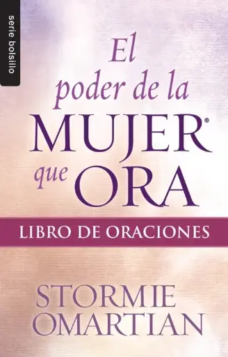 El poder de la mujer que ora: Libro de oraciones - Serie Favoritos